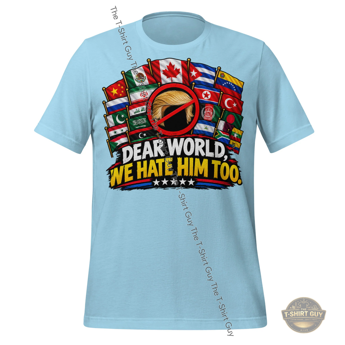 Watermarked - Dear World, We Hate Him Too Unisex t-shirt