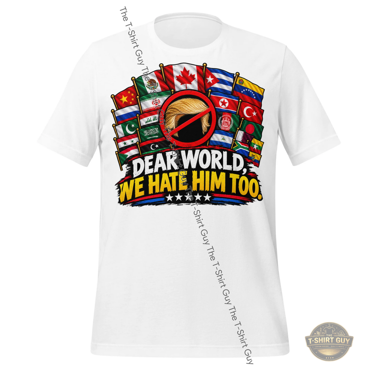Watermarked - Dear World, We Hate Him Too Unisex t-shirt