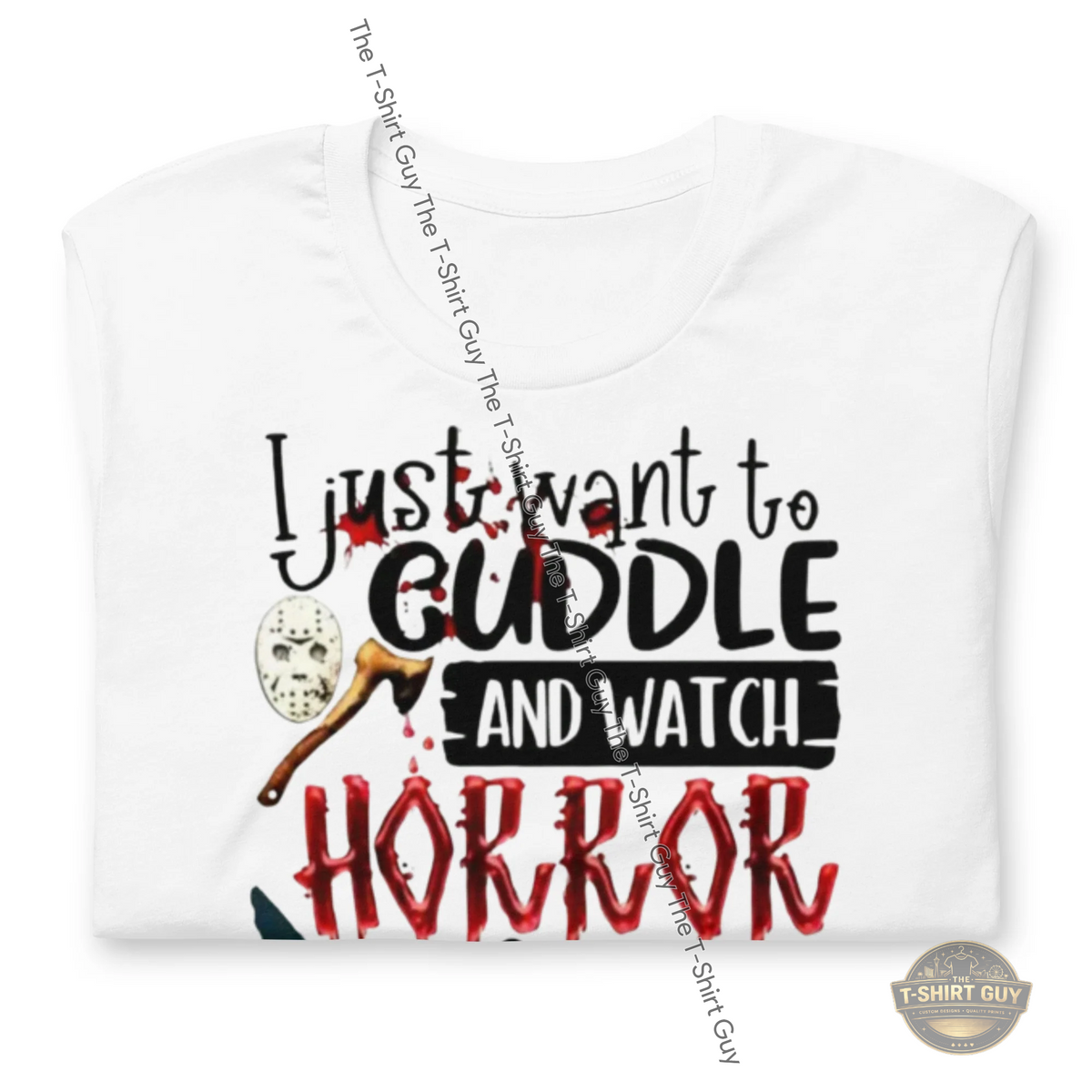 Watermarked - I Just Want To Cuddle and Watch Horror Movies Unisex t-shirt