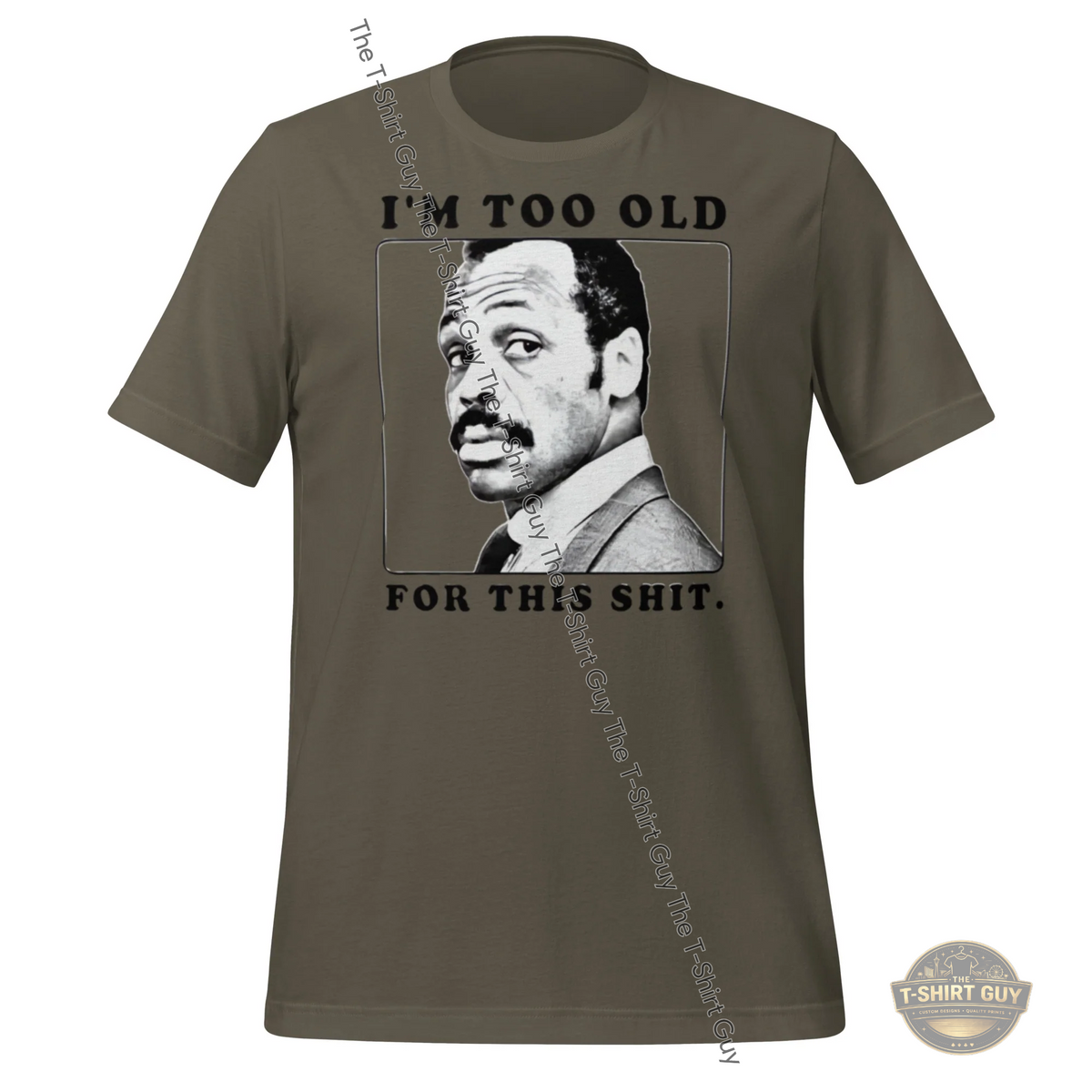 Watermarked - I'm too Old For This Unisex t-shirt