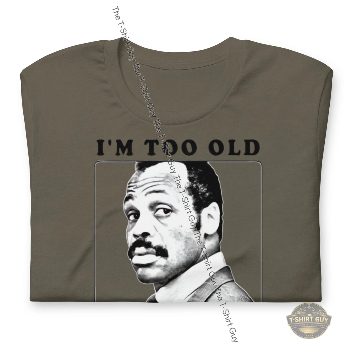 Watermarked - I'm too Old For This Unisex t-shirt