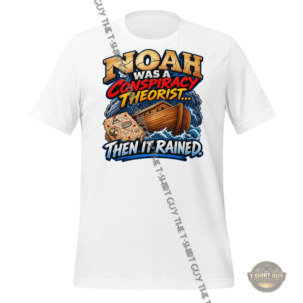 Watermarked - Noah Was A Conspiracy Theorist... Then It Rained Unisex t-shirt