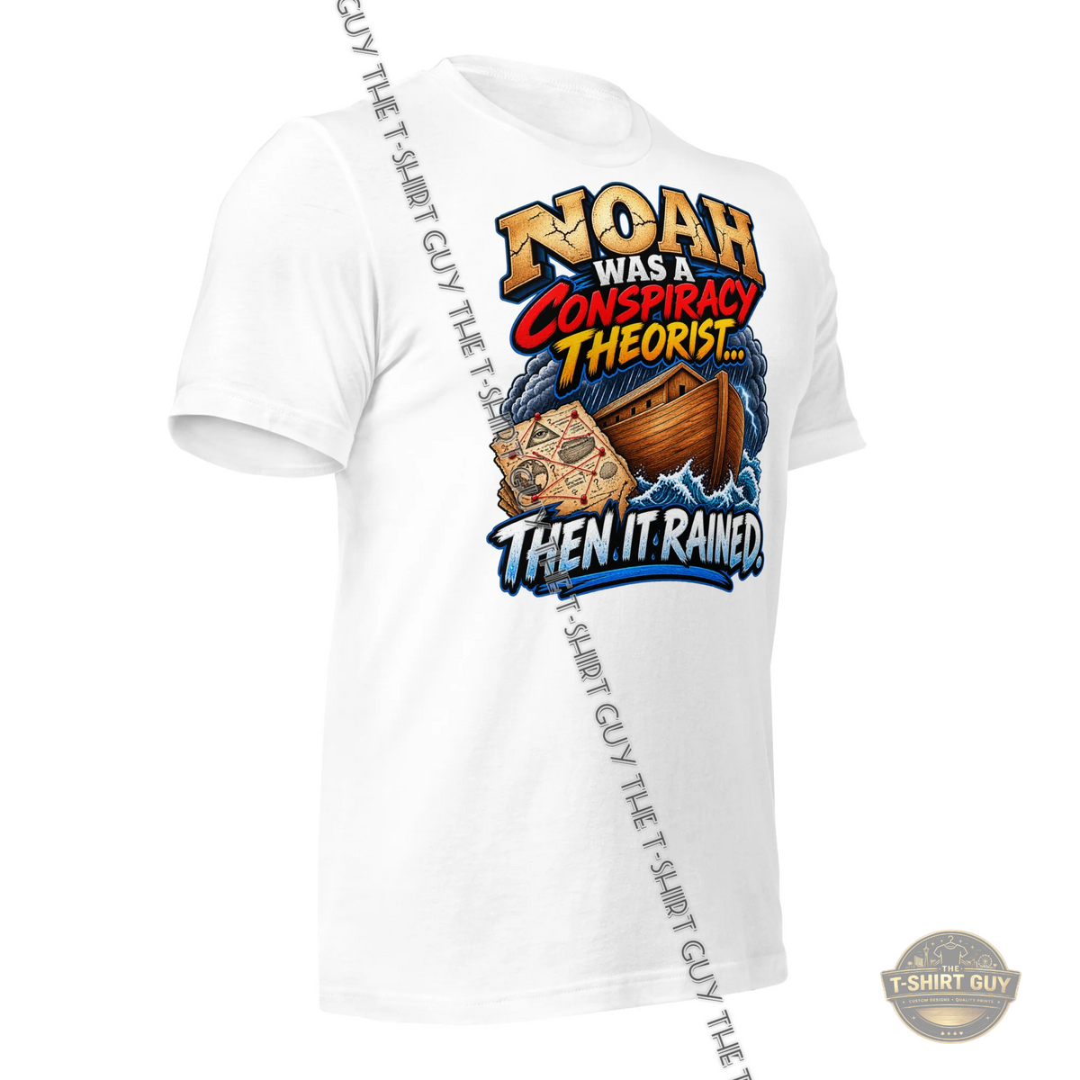 Watermarked - Noah Was A Conspiracy Theorist... Then It Rained Unisex t-shirt