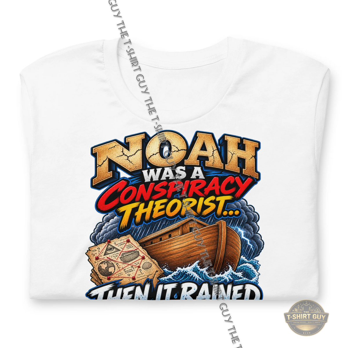 Watermarked - Noah Was A Conspiracy Theorist... Then It Rained Unisex t-shirt