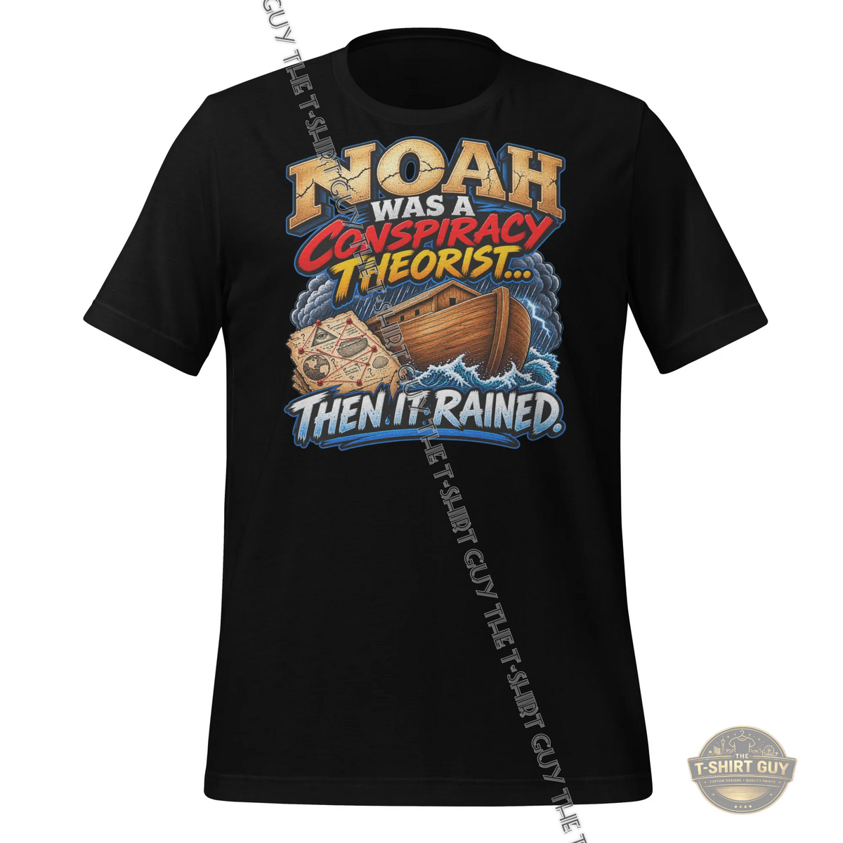 Watermarked - Noah Was A Conspiracy Theorist... Then It Rained Unisex t-shirt