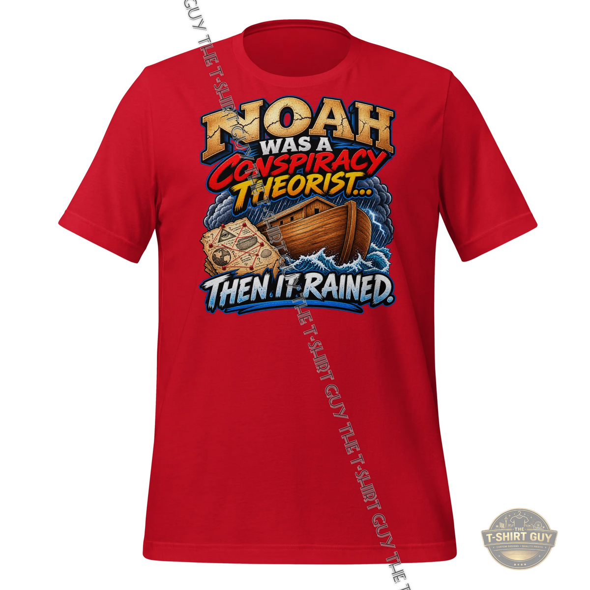 Watermarked - Noah Was A Conspiracy Theorist... Then It Rained Unisex t-shirt