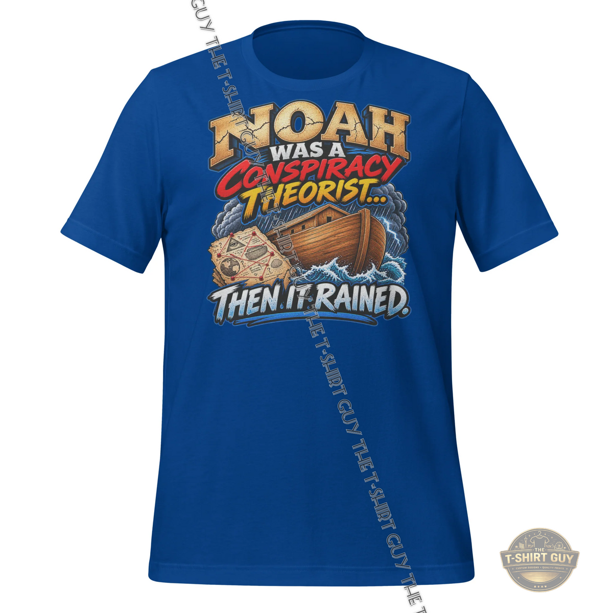 Watermarked - Noah Was A Conspiracy Theorist... Then It Rained Unisex t-shirt