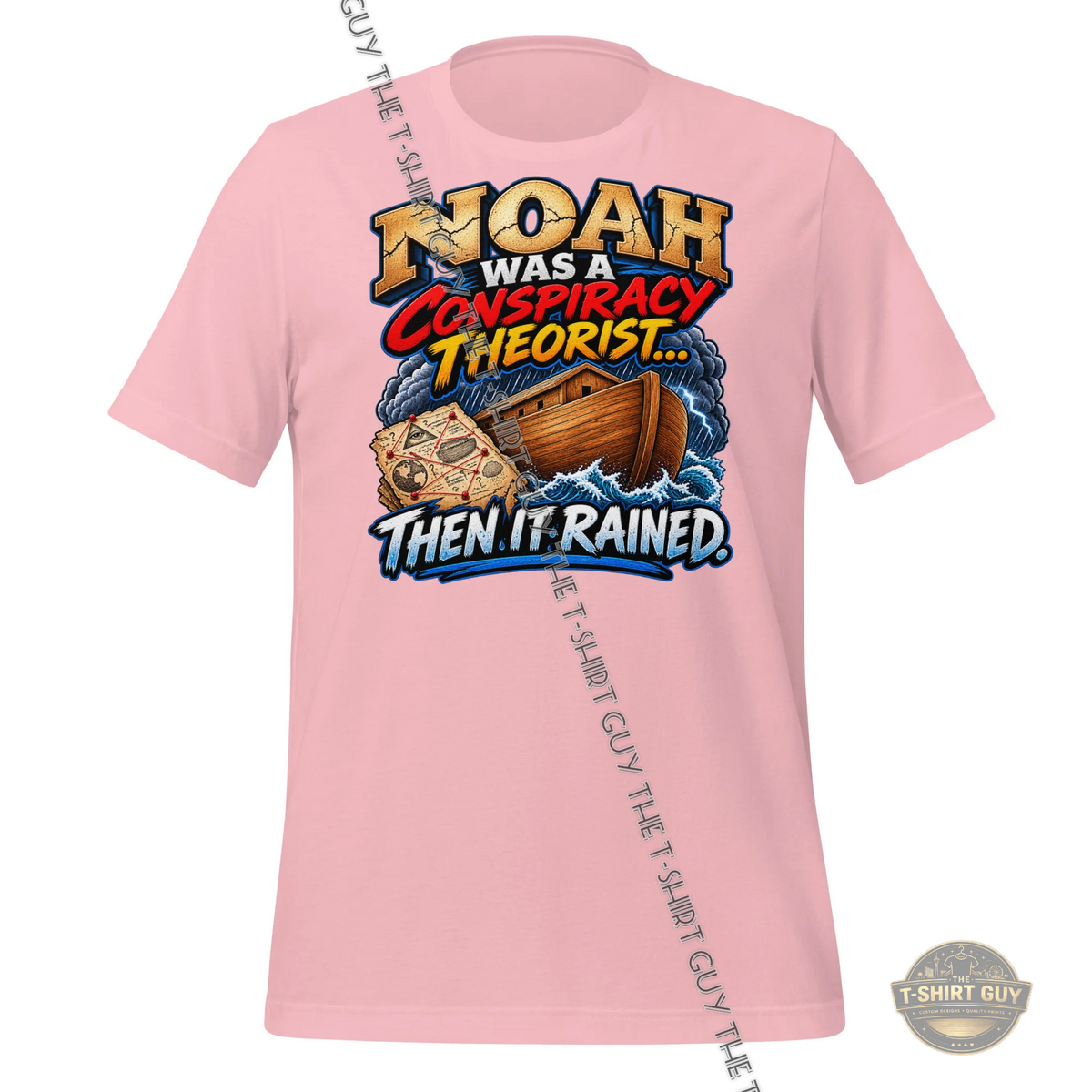 Watermarked - Noah Was A Conspiracy Theorist... Then It Rained Unisex t-shirt
