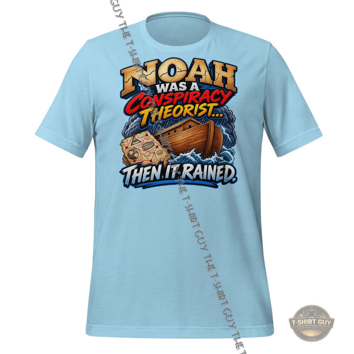 Watermarked - Noah Was A Conspiracy Theorist... Then It Rained Unisex t-shirt