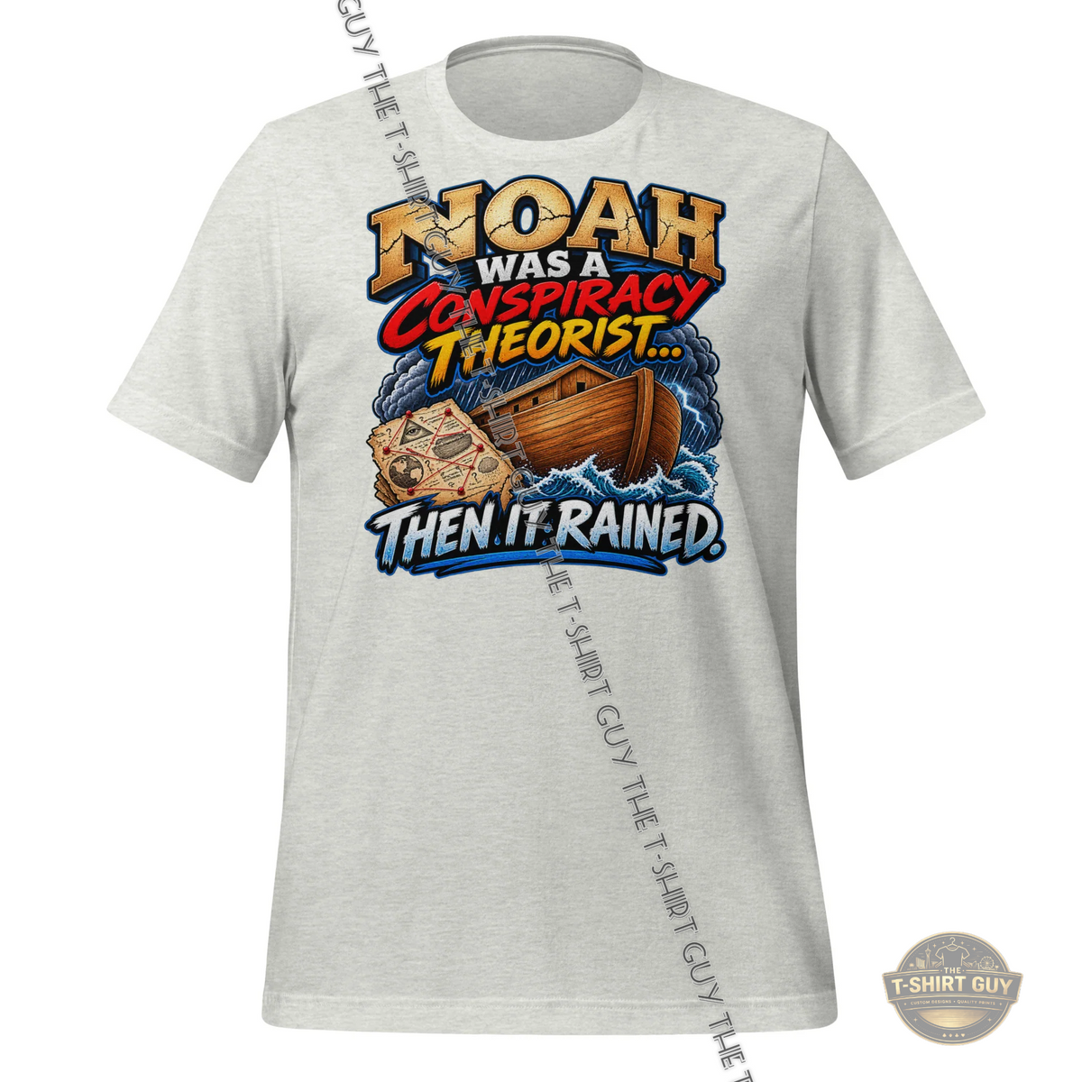 Watermarked - Noah Was A Conspiracy Theorist... Then It Rained Unisex t-shirt