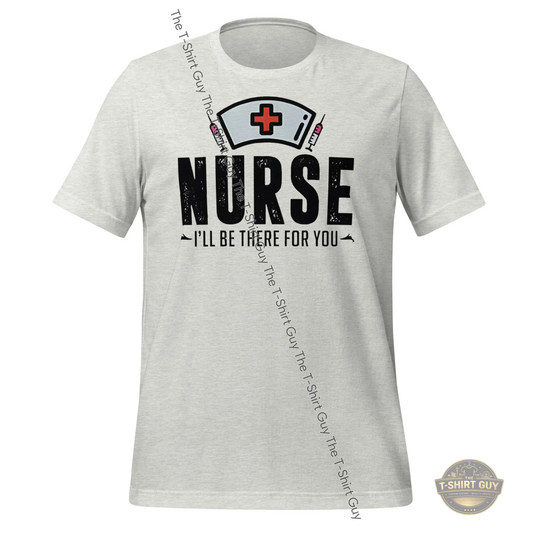 Watermarked - Nurse I'll Be There Unisex t-shirt