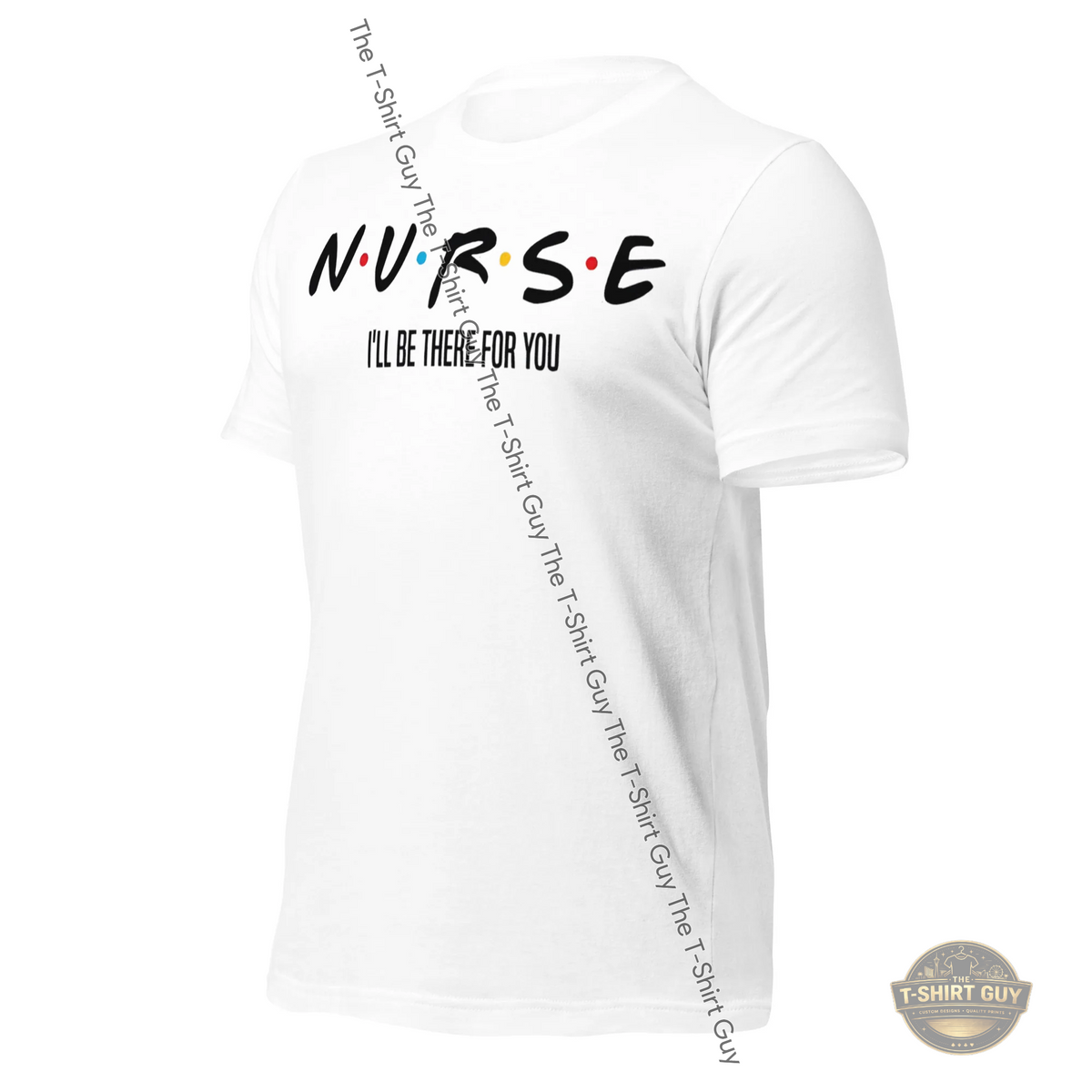 Watermarked - Nurse I'll Be There For You Unisex t-shirt