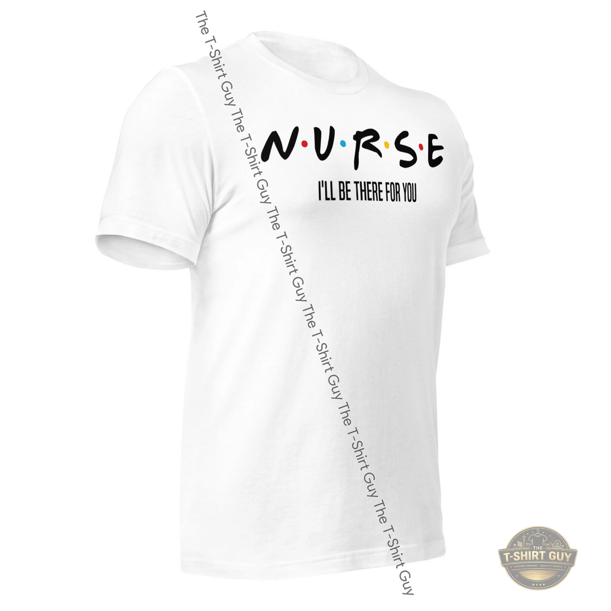 Watermarked - Nurse I'll Be There For You Unisex t-shirt