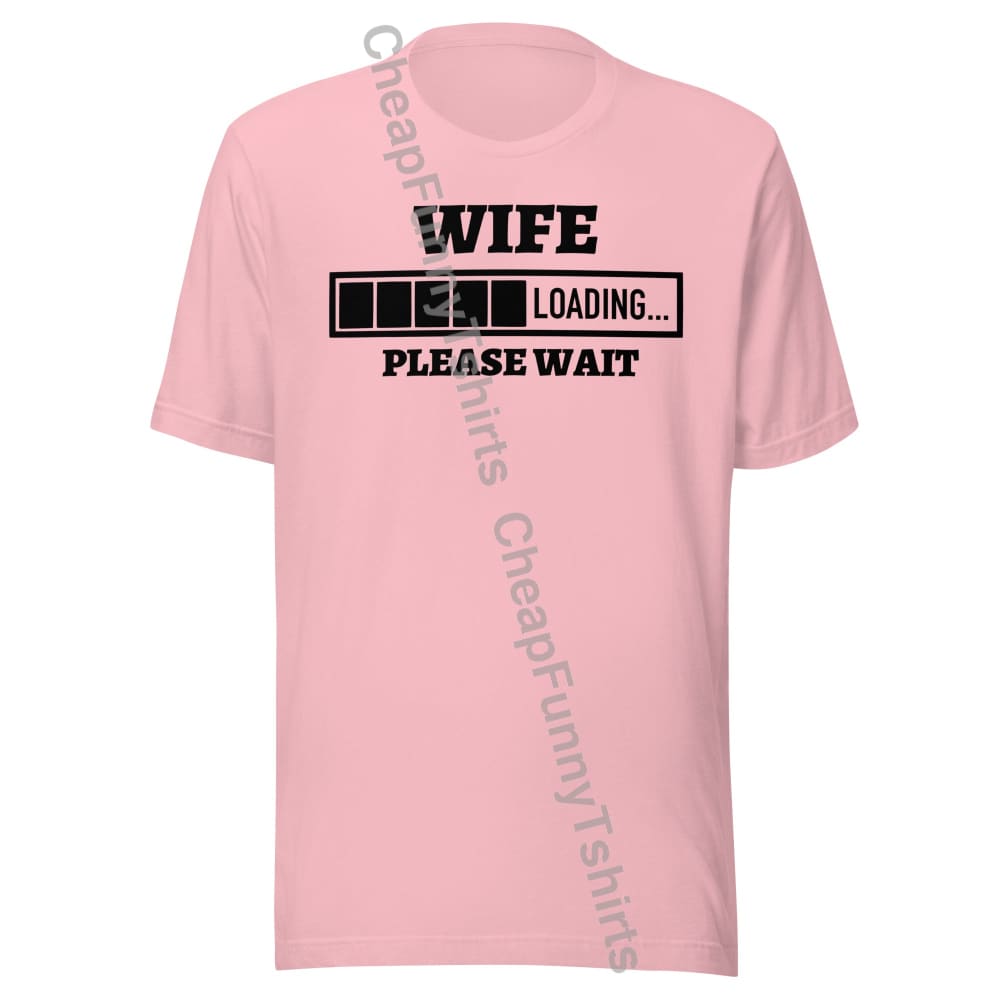Wife Loading Unisex t-shirt Pink / S T-Shirt