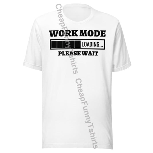 Work Mode Loading Unisex t-shirt White / XS T-Shirt